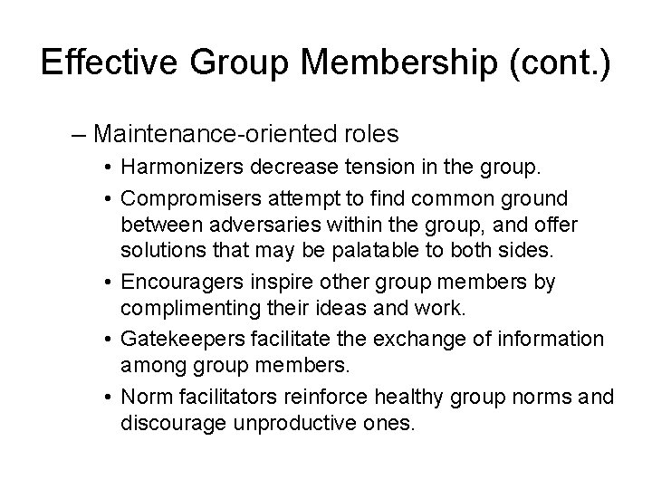 Effective Group Membership (cont. ) – Maintenance-oriented roles • Harmonizers decrease tension in the