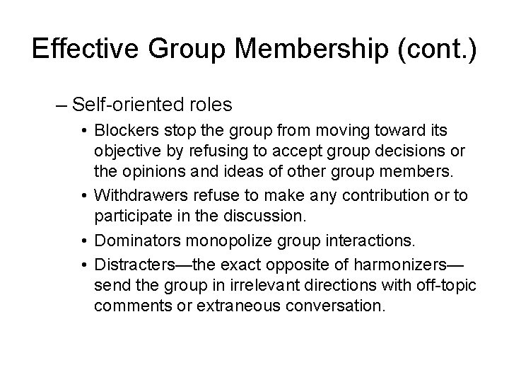 Effective Group Membership (cont. ) – Self-oriented roles • Blockers stop the group from