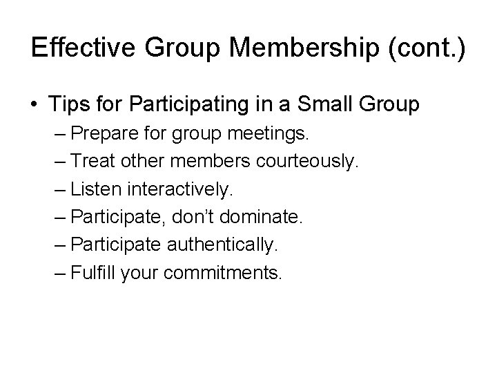 Effective Group Membership (cont. ) • Tips for Participating in a Small Group –