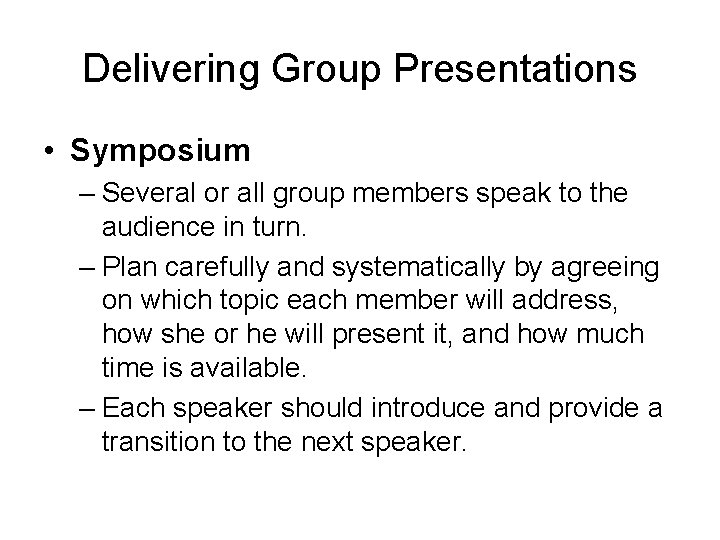 Delivering Group Presentations • Symposium – Several or all group members speak to the