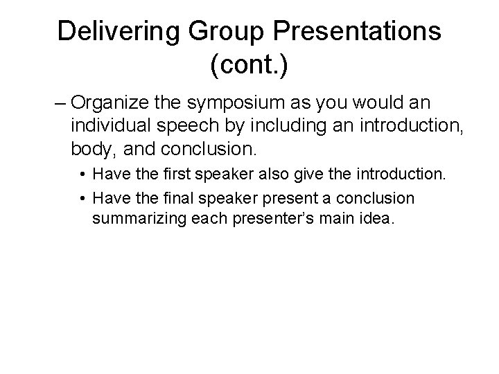 Delivering Group Presentations (cont. ) – Organize the symposium as you would an individual