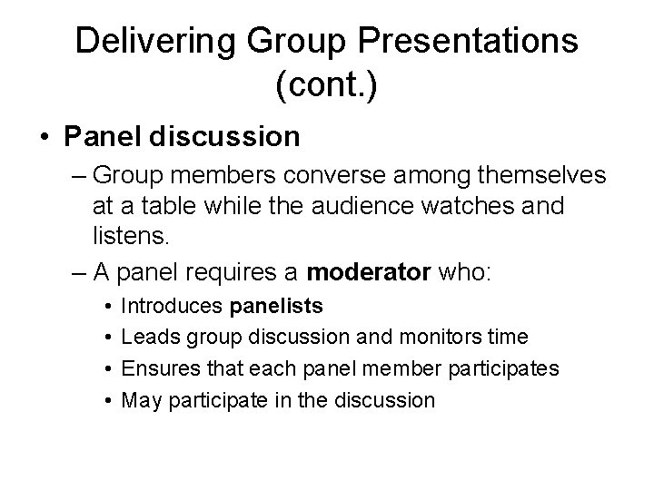 Delivering Group Presentations (cont. ) • Panel discussion – Group members converse among themselves