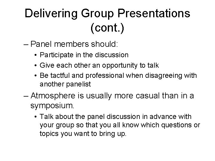 Delivering Group Presentations (cont. ) – Panel members should: • Participate in the discussion