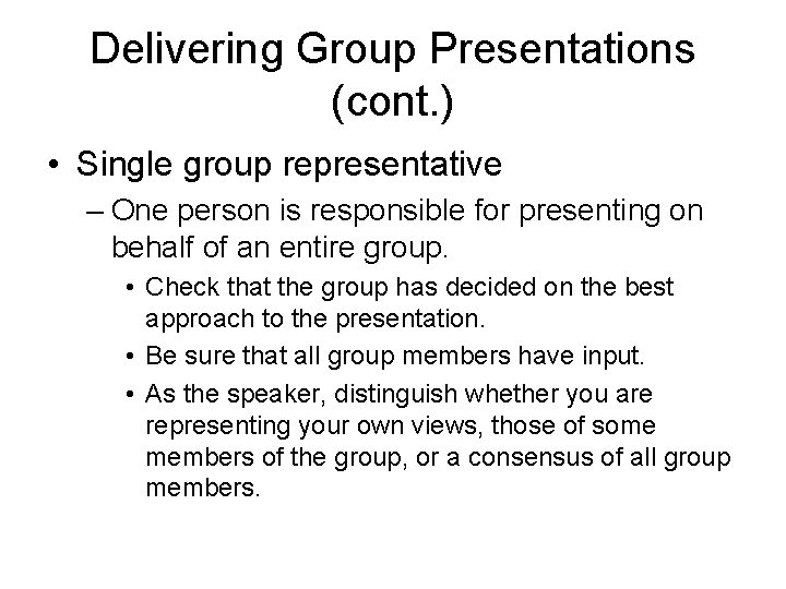 Delivering Group Presentations (cont. ) • Single group representative – One person is responsible