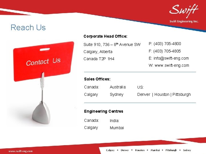 Reach Us Corporate Head Office: Suite 910, 736 – 8 th Avenue SW P: