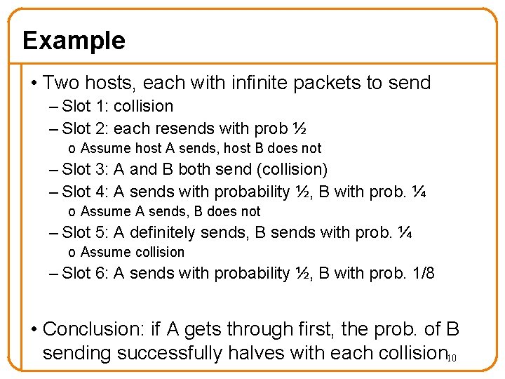 Example • Two hosts, each with infinite packets to send – Slot 1: collision