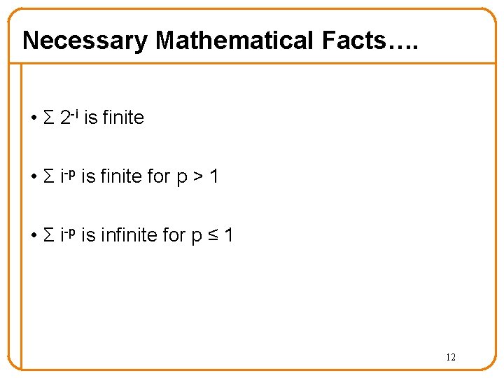 Necessary Mathematical Facts…. • Σ 2 -i is finite • Σ i-p is finite