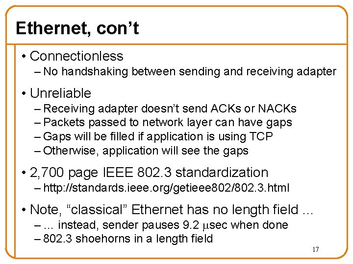 Ethernet, con’t • Connectionless – No handshaking between sending and receiving adapter • Unreliable