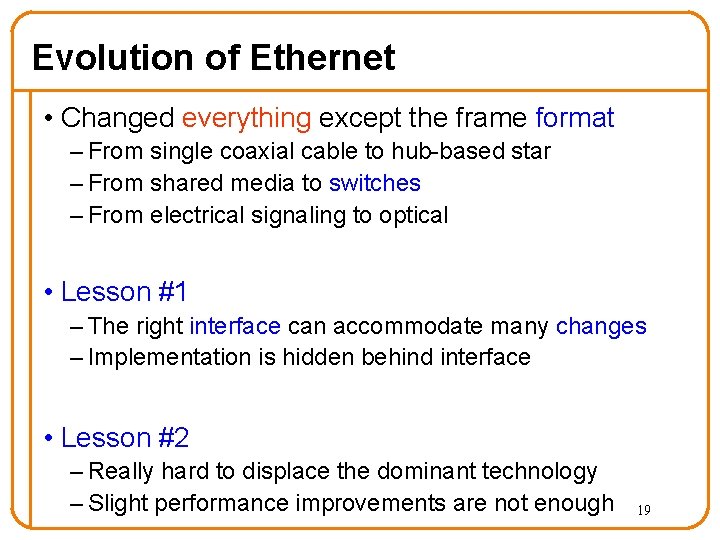 Evolution of Ethernet • Changed everything except the frame format – From single coaxial