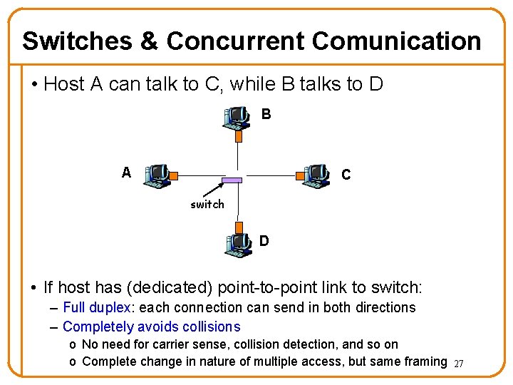 Switches & Concurrent Comunication • Host A can talk to C, while B talks