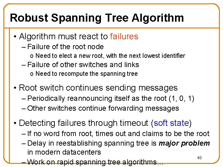 Robust Spanning Tree Algorithm • Algorithm must react to failures – Failure of the