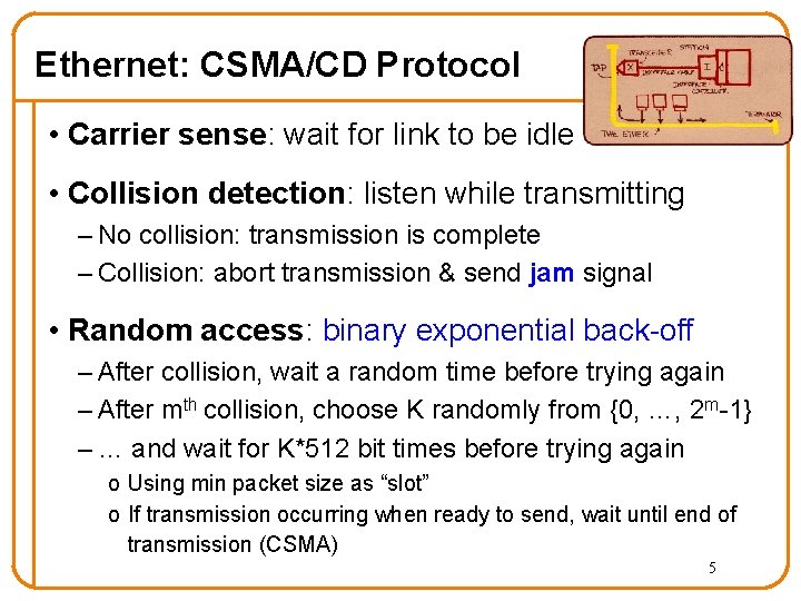 Ethernet: CSMA/CD Protocol • Carrier sense: wait for link to be idle • Collision