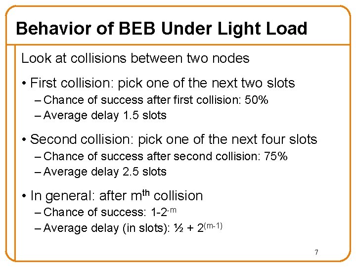 Behavior of BEB Under Light Load Look at collisions between two nodes • First