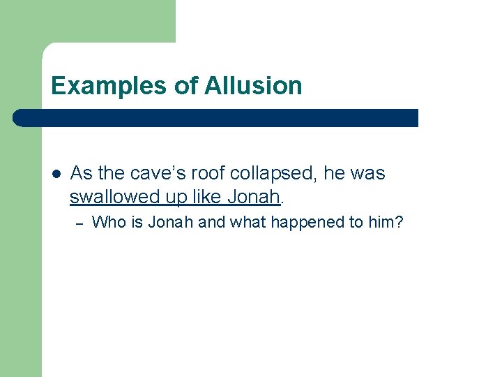 Examples of Allusion l As the cave’s roof collapsed, he was swallowed up like