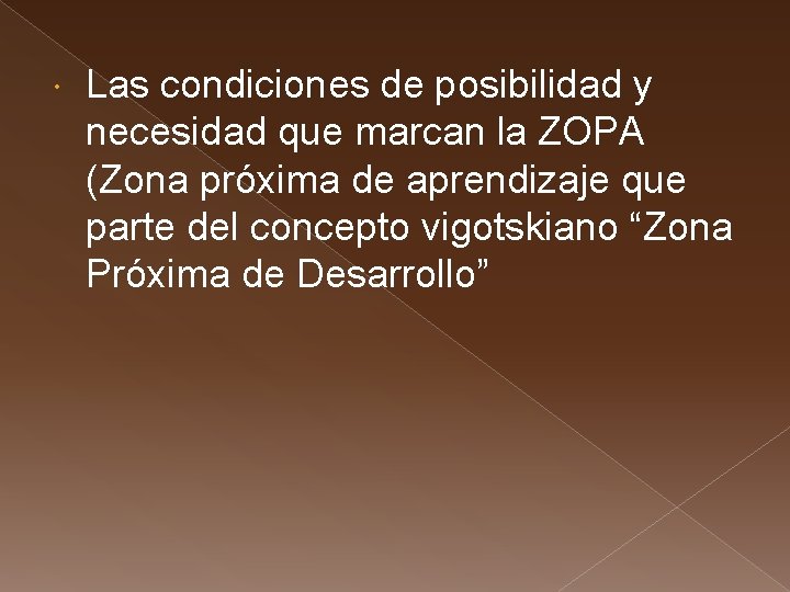  Las condiciones de posibilidad y necesidad que marcan la ZOPA (Zona próxima de