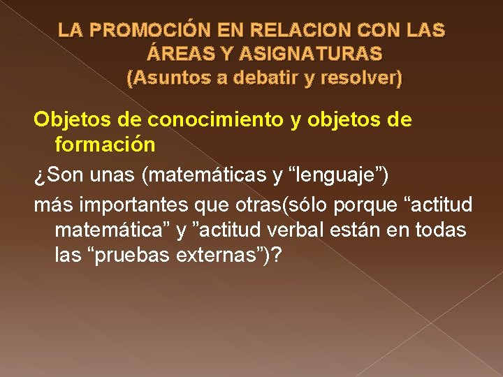 LA PROMOCIÓN EN RELACION CON LAS ÁREAS Y ASIGNATURAS (Asuntos a debatir y resolver)