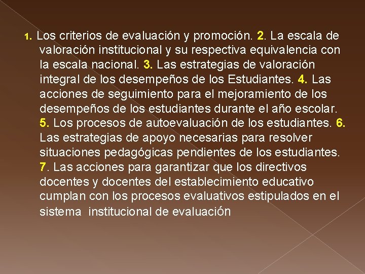 1. Los criterios de evaluación y promoción. 2. La escala de valoración institucional y