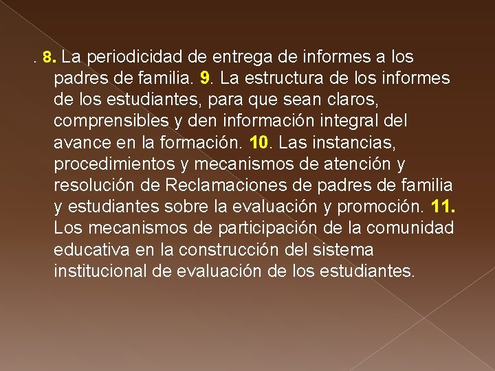 . 8. La periodicidad de entrega de informes a los padres de familia. 9.