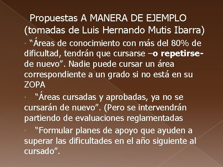 Propuestas A MANERA DE EJEMPLO (tomadas de Luis Hernando Mutis Ibarra) “Áreas de conocimiento