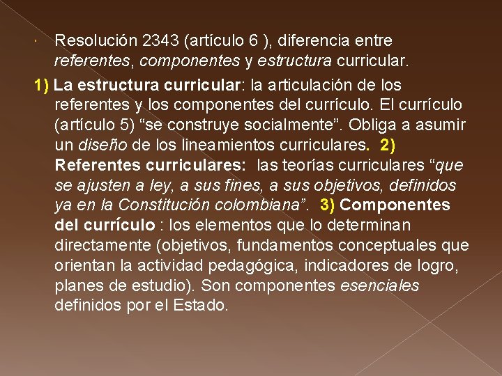 Resolución 2343 (artículo 6 ), diferencia entre referentes, componentes y estructura curricular. 1) La