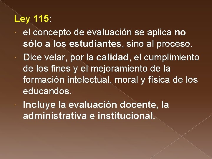 Ley 115: el concepto de evaluación se aplica no sólo a los estudiantes, sino