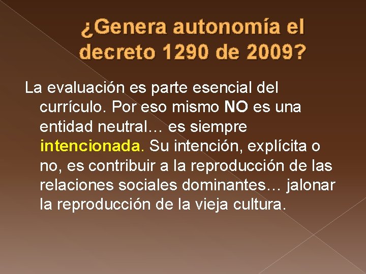 ¿Genera autonomía el decreto 1290 de 2009? La evaluación es parte esencial del currículo.