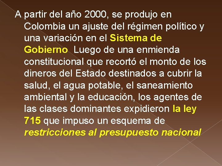 A partir del año 2000, se produjo en Colombia un ajuste del régimen político