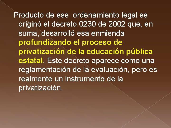 Producto de ese ordenamiento legal se originó el decreto 0230 de 2002 que, en