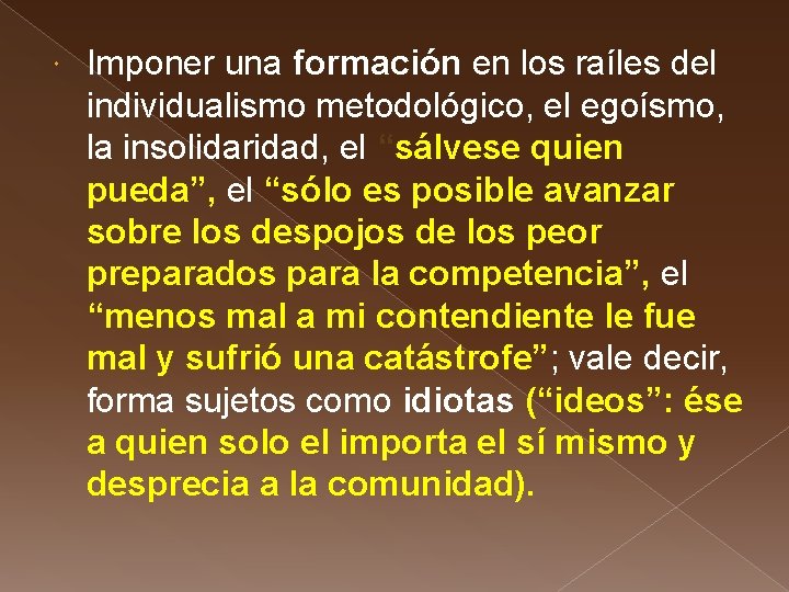  Imponer una formación en los raíles del individualismo metodológico, el egoísmo, la insolidaridad,