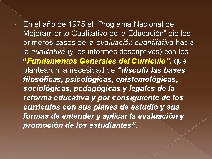  En el año de 1975 el “Programa Nacional de Mejoramiento Cualitativo de la