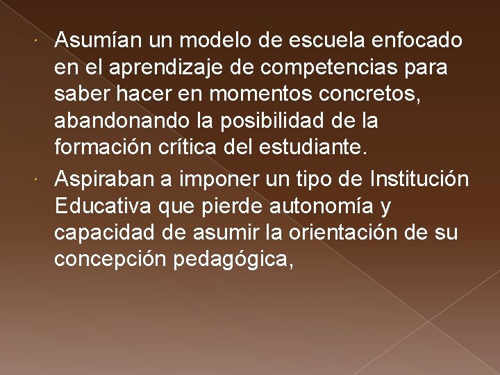 Asumían un modelo de escuela enfocado en el aprendizaje de competencias para saber hacer