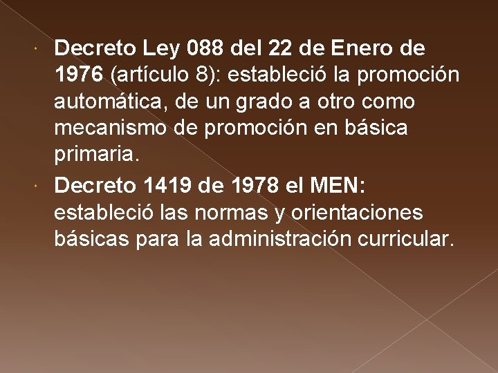 Decreto Ley 088 del 22 de Enero de 1976 (artículo 8): estableció la promoción