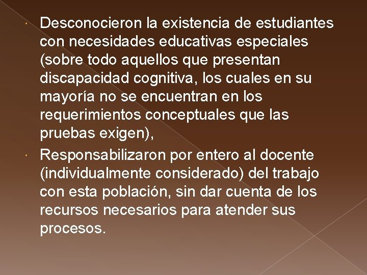 Desconocieron la existencia de estudiantes con necesidades educativas especiales (sobre todo aquellos que presentan