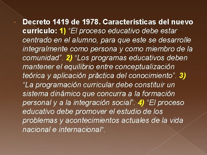  Decreto 1419 de 1978. Características del nuevo currículo: 1) “El proceso educativo debe