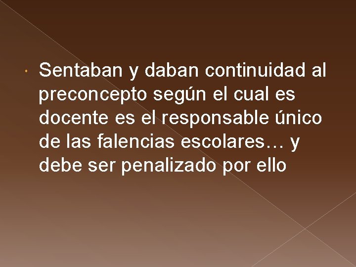  Sentaban y daban continuidad al preconcepto según el cual es docente es el