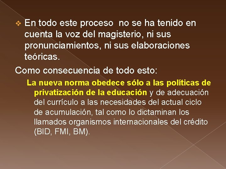 En todo este proceso no se ha tenido en cuenta la voz del magisterio,