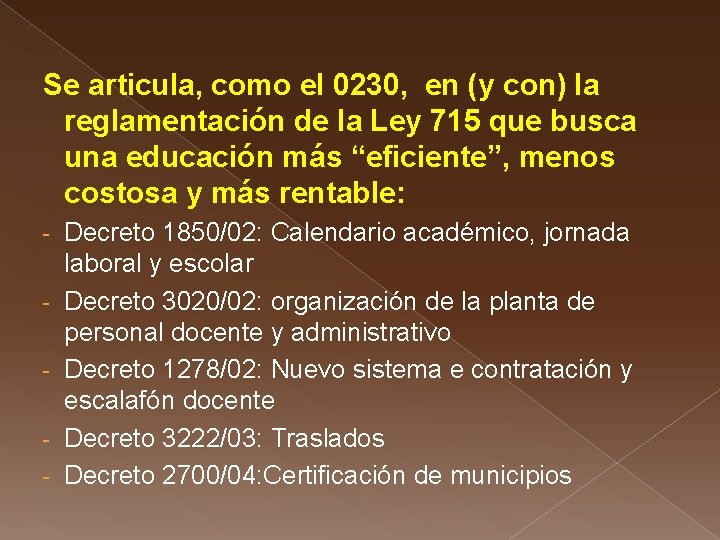 Se articula, como el 0230, en (y con) la reglamentación de la Ley 715