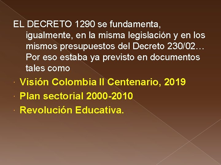 EL DECRETO 1290 se fundamenta, igualmente, en la misma legislación y en los mismos