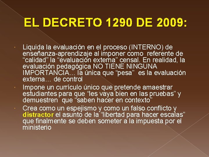 EL DECRETO 1290 DE 2009: Liquida la evaluación en el proceso (INTERNO) de enseñanza-aprendizaje