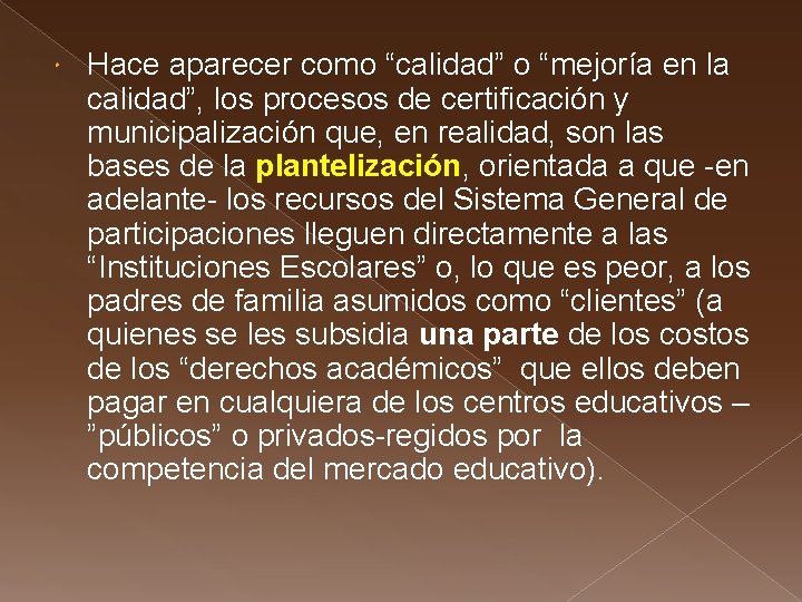  Hace aparecer como “calidad” o “mejoría en la calidad”, los procesos de certificación