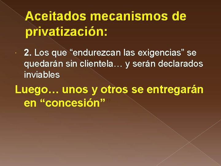 Aceitados mecanismos de privatización: 2. Los que “endurezcan las exigencias” se quedarán sin clientela…