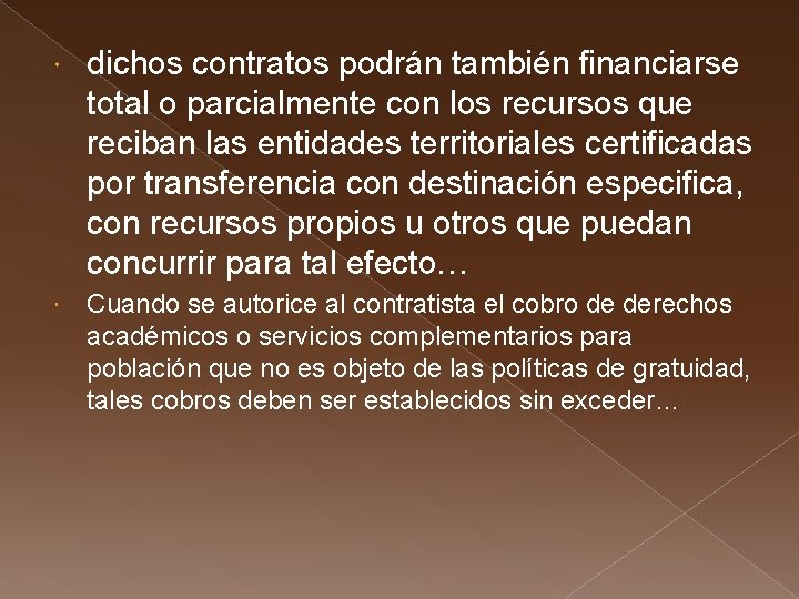  dichos contratos podrán también financiarse total o parcialmente con los recursos que reciban