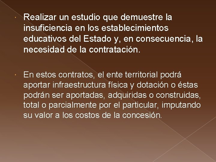  Realizar un estudio que demuestre la insuficiencia en los establecimientos educativos del Estado