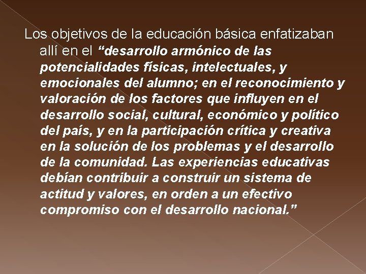 Los objetivos de la educación básica enfatizaban allí en el “desarrollo armónico de las