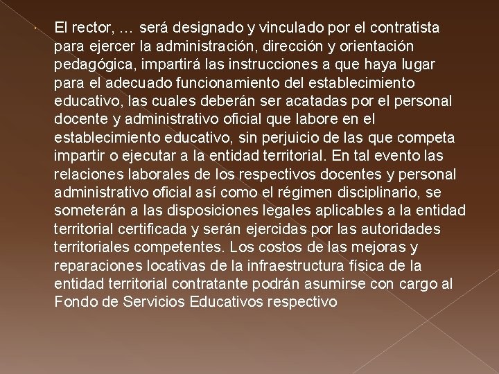  El rector, … será designado y vinculado por el contratista para ejercer la