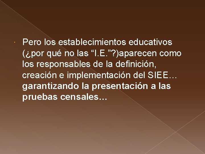  Pero los establecimientos educativos (¿por qué no las “I. E. ”? )aparecen como