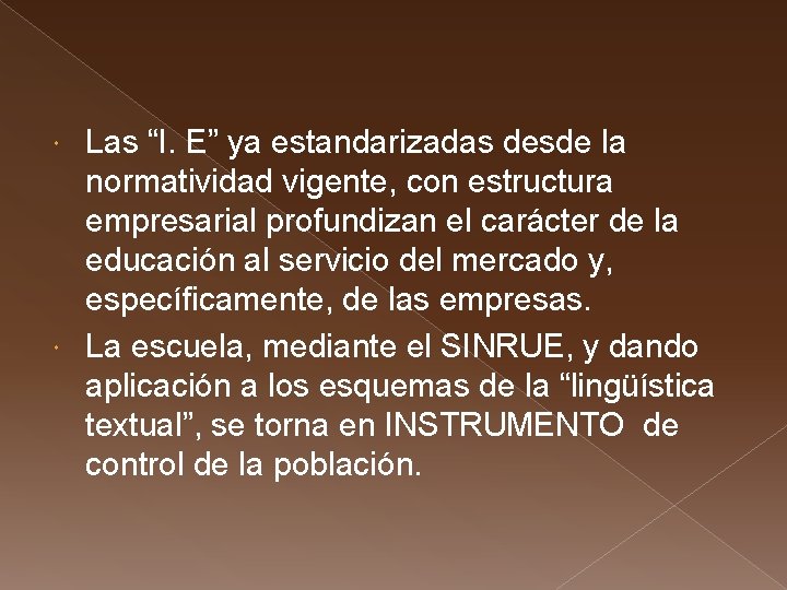 Las “I. E” ya estandarizadas desde la normatividad vigente, con estructura empresarial profundizan el