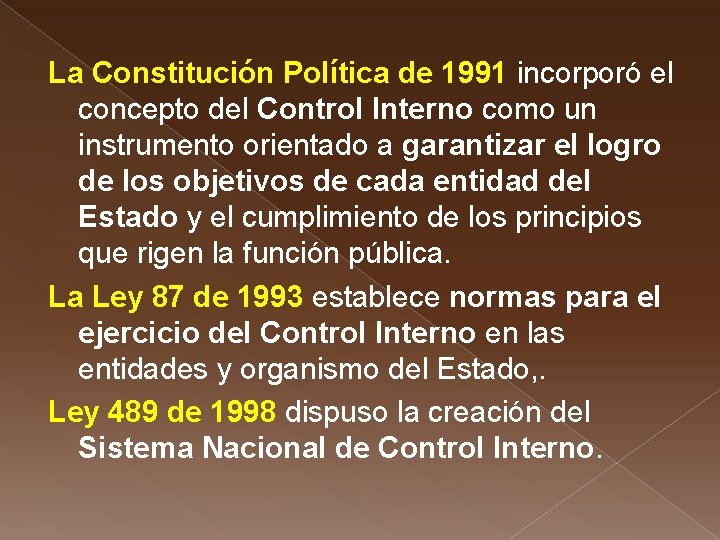 La Constitución Política de 1991 incorporó el concepto del Control Interno como un instrumento