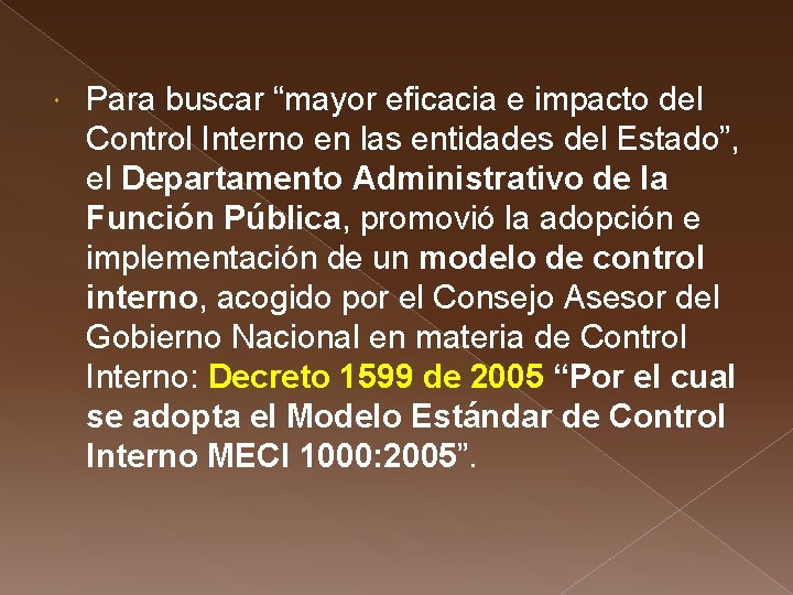  Para buscar “mayor eficacia e impacto del Control Interno en las entidades del