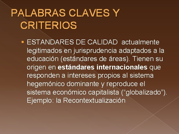 PALABRAS CLAVES Y CRITERIOS § ESTANDARES DE CALIDAD actualmente legitimados en jurisprudencia adaptados a